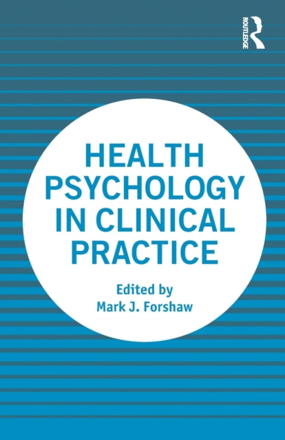 Book cover of: Health Psychology in Clinical Practice. By: Mark Forshaw
