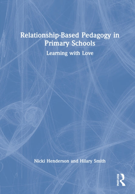 Book cover of: Relationship-Based Pedagogy in Primary Schools. By: Nicki Henderson