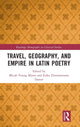 Book cover of: Travel, Geography, and Empire in Latin Poetry. By: Micah Young Myers