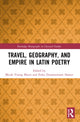 Book cover of: Travel, Geography, and Empire in Latin Poetry. By: Micah Young Myers