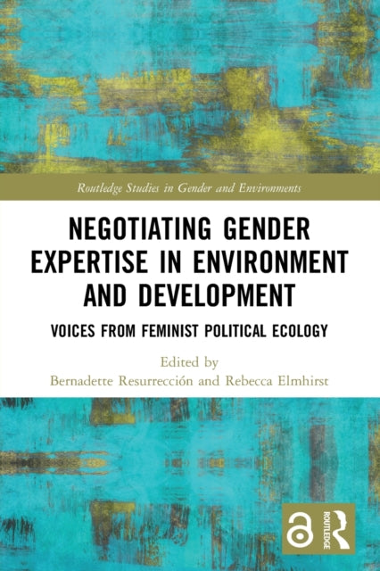Book cover of: Negotiating Gender Expertise in Environment and Development. By: Bernadette P. Resurrección