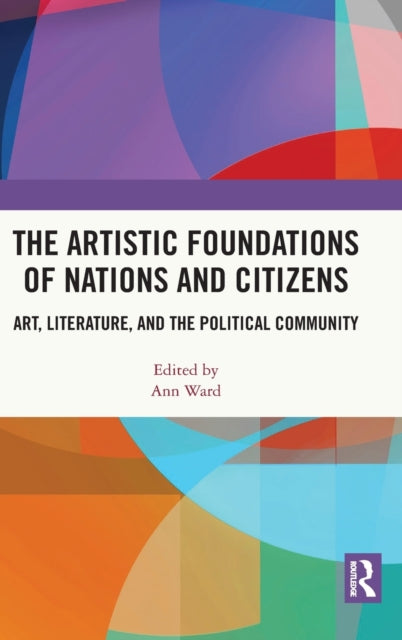 Book cover of: Artistic Foundations of Nations and Citizens. By: Ann Ward