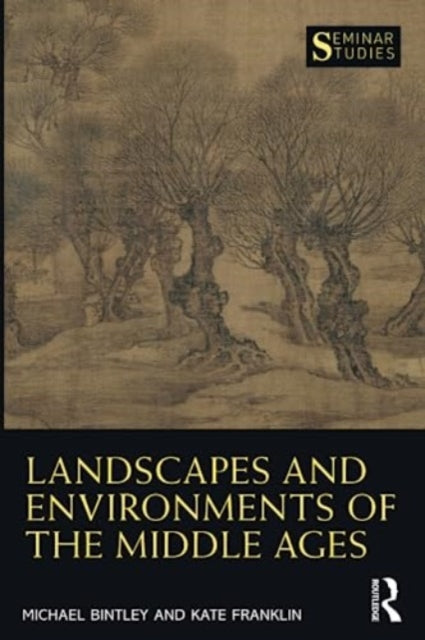 Book cover of: Landscapes and Environments of the Middle Ages. By: Michael Bintley