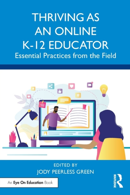 Book cover of: Thriving as an Online K-12 Educator. By: Jody Peerless Green