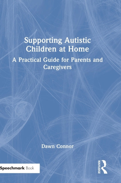 Book cover of: Supporting Autistic Children at Home. By: Dawn Connor