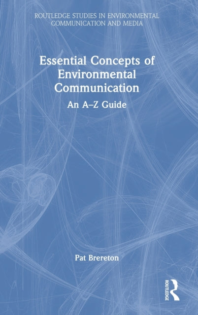 Book cover of: Essential Concepts of Environmental Communication. By: Pat Brereton