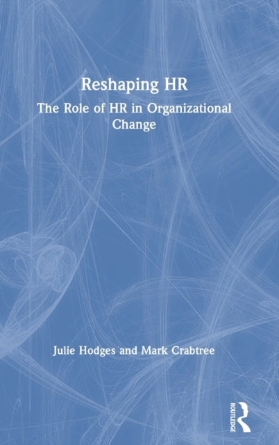 Book cover of: Reshaping HR. By: Julie Hodges