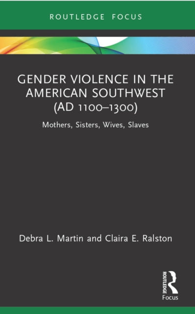Book cover of: Gender Violence in the American Southwest (AD 1100-1300). By: Debra L. Martin