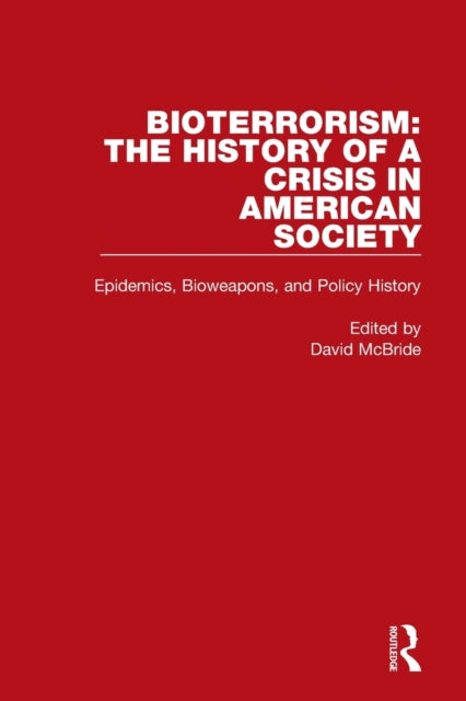 Book cover of: Bioterrorism: The History of a Crisis in American Society. By: David McBride