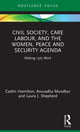 Book cover of: Civil Society, Care Labour, and the Women, Peace and Security Agenda. By: Caitlin Hamilton