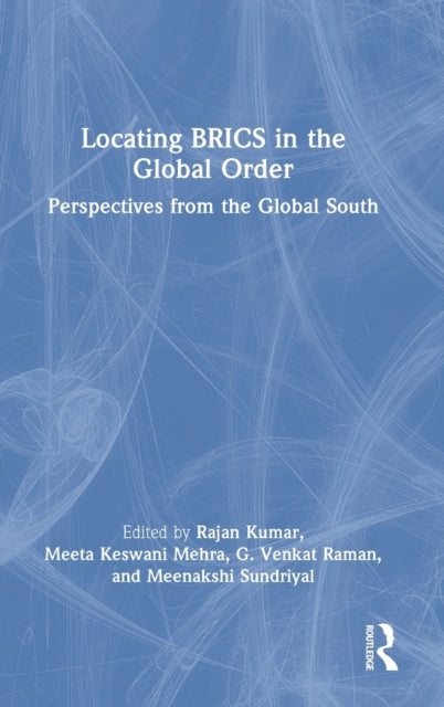Book cover of: Locating BRICS in the Global Order. By: Rajan Kumar