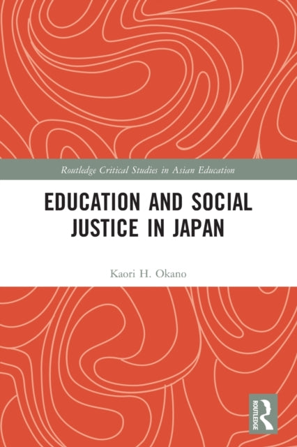 Book cover of: Education and Social Justice in Japan. By: Kaori H. Okano