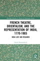 Book cover of: French Theatre, Orientalism, and the Representation of India, 1770-1865. By: David Hammerbeck