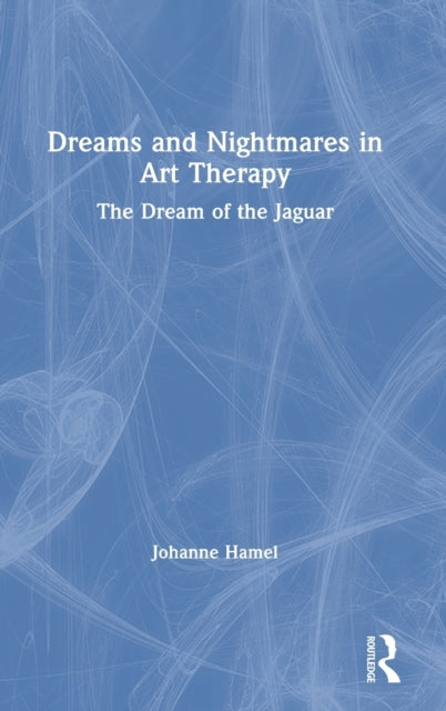 Book cover of: Dreams and Nightmares in Art Therapy. By: Johanne Hamel