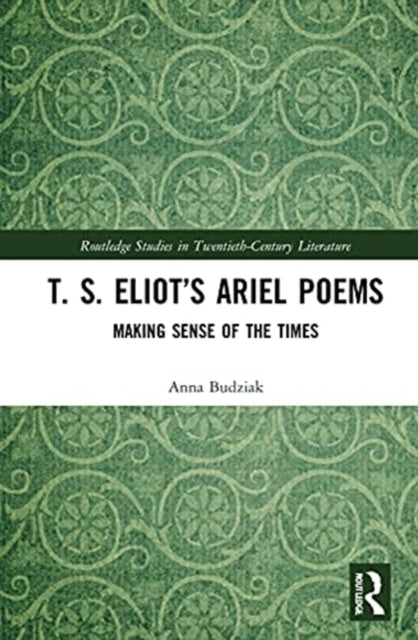 Book cover of: T. S. Eliot’s Ariel Poems. By: Anna Budziak