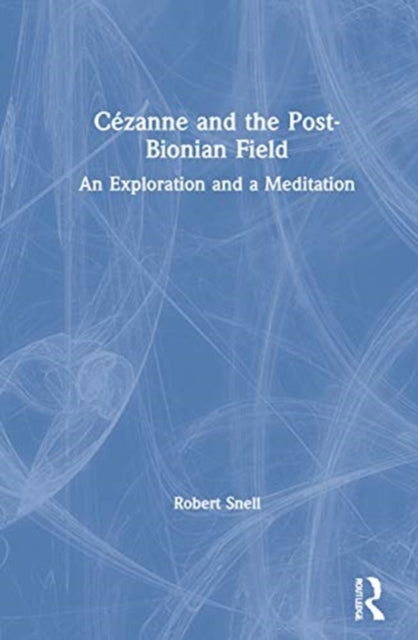 Book cover of: Cezanne and the Post-Bionian Field. By: Robert Snell