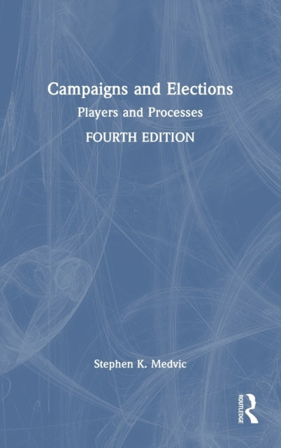 Book cover of: Campaigns and Elections. By: Stephen K. Medvic