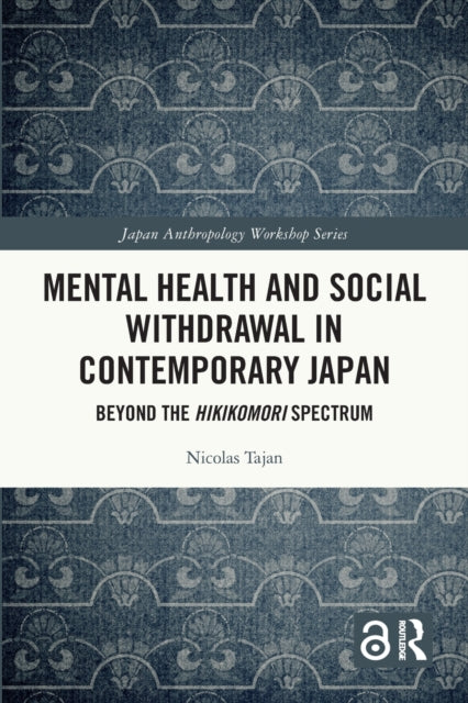Book cover of: Mental Health and Social Withdrawal in Contemporary Japan. By: Nicolas Tajan