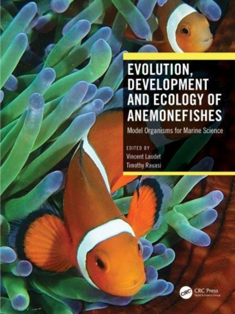 Book cover of: Evolution, Development and Ecology of Anemonefishes. By: Vincent Laudet