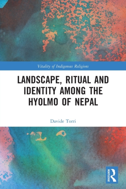 Book cover of: Landscape, Ritual and Identity among the Hyolmo of Nepal. By: Davide Torri