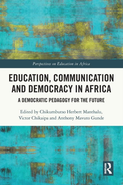 Book cover of: Education, Communication and Democracy in Africa. By: Chikumbutso Herbert Manthalu