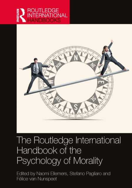 Book cover of: Routledge International Handbook of the Psychology of Morality. By: Naomi Ellemers