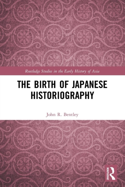 Book cover of: Birth of Japanese Historiography. By: John R. Bentley