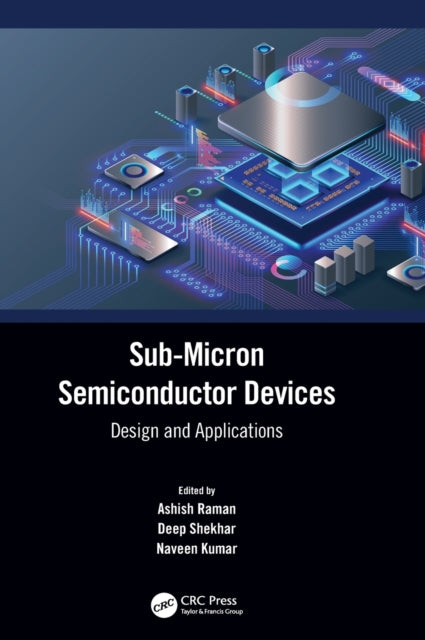 Book cover of: Sub-Micron Semiconductor Devices. By: Ashish Raman