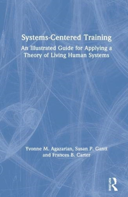 Book cover of: Systems-Centered Training. By: Yvonne Agazarian