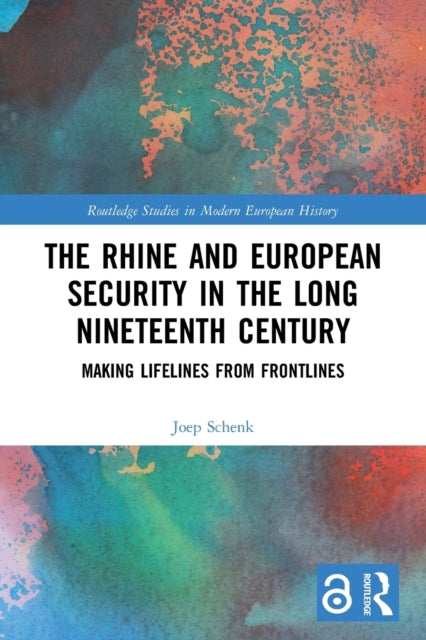 Book cover of: Rhine and European Security in the Long Nineteenth Century. By: Joep Schenk