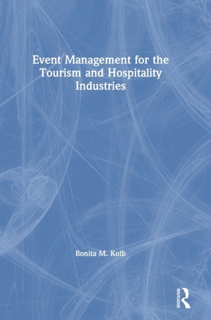 Book cover of: Event Management for the Tourism and Hospitality Industries. By: Bonita M. Kolb