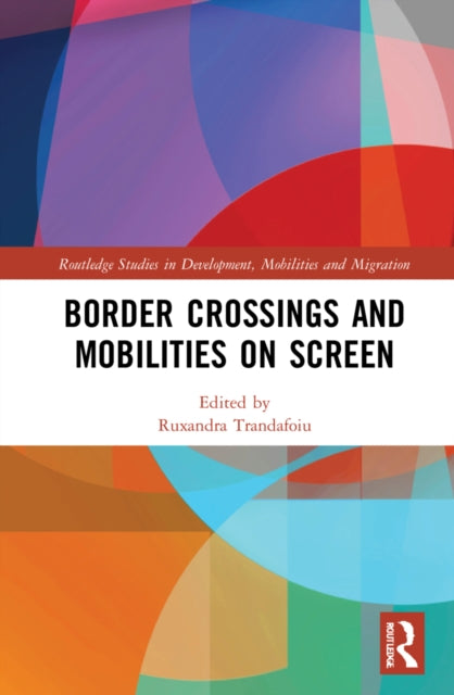 Book cover of: Border Crossings and Mobilities on Screen. By: Ruxandra Trandafoiu