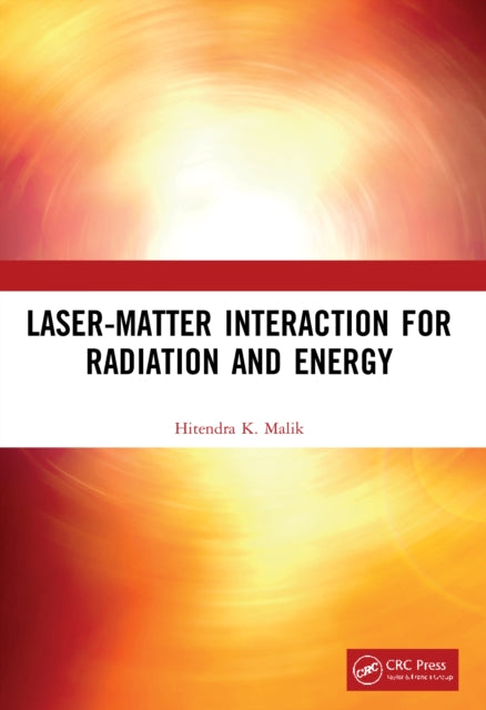Book cover of: Laser-Matter Interaction for Radiation and Energy. By: Hitendra K. Malik