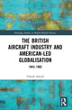 Book cover of: British Aircraft Industry and American-led Globalisation. By: Takeshi Sakade