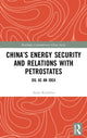 Book cover of: China’s Energy Security and Relations With Petrostates. By: Anna Kuteleva