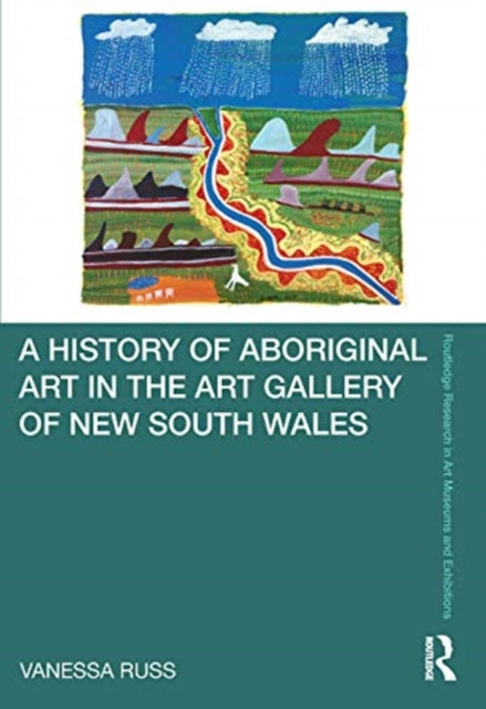 Book cover of: History of Aboriginal Art in the Art Gallery of New South Wales. By: Vanessa Russ