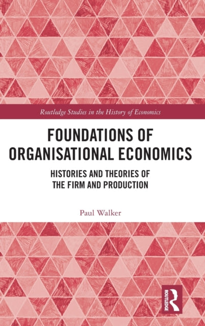 Book cover of: Foundations of Organisational Economics. By: Paul Walker