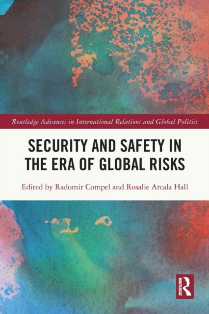 Book cover of: Security and Safety in the Era of Global Risks. By: Radomir Compel