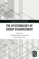 Book cover of: Epistemology of Group Disagreement. By: Fernando Broncano-Berrocal
