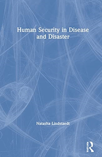 Book cover of: Human Security in Disease and Disaster. By: Natasha Lindstaedt