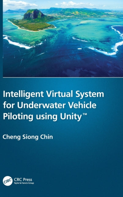 Book cover of: Intelligent Virtual System for Underwater Vehicle Piloting using Unity™. By: Cheng Siong Chin