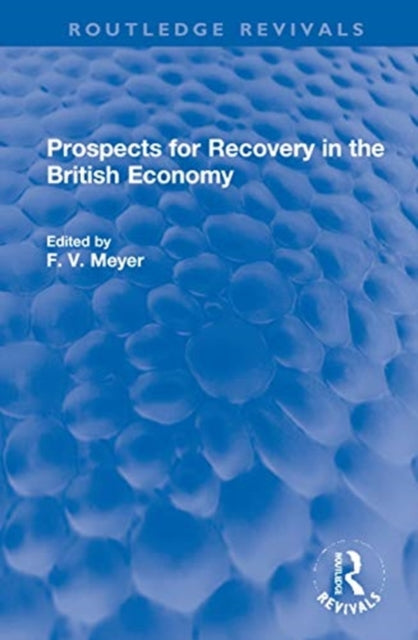 Book cover of: Prospects for Recovery in the British Economy. By: F. V. Meyer