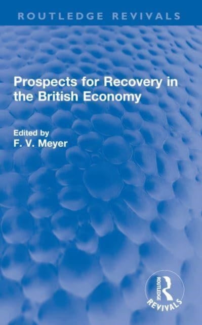 Book cover of: Prospects for Recovery in the British Economy. By: F. V. Meyer