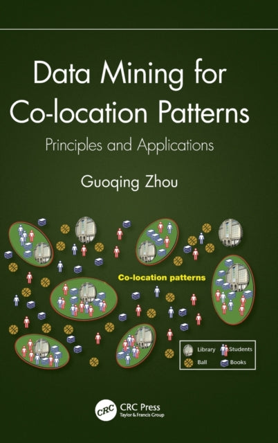 Book cover of: Data Mining for Co-location Patterns. By: Guoqing Zhou