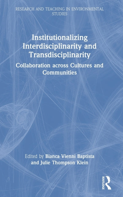 Book cover of: Institutionalizing Interdisciplinarity and Transdisciplinarity. By: Bianca Vienni Baptista