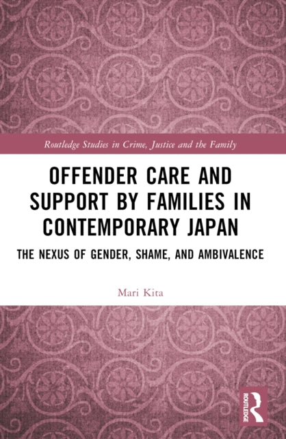 Book cover of: Offender Care and Support by Families in Contemporary Japan. By: Mari Kita