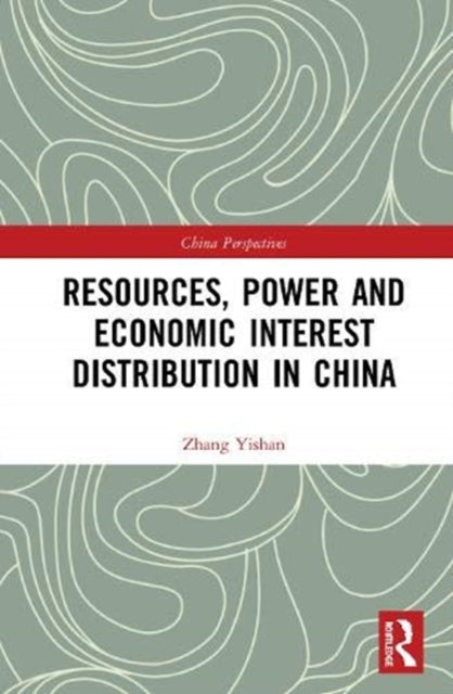 Book cover of: Resources, Power, and Economic Interest Distribution in China. By: Yishan Zhang