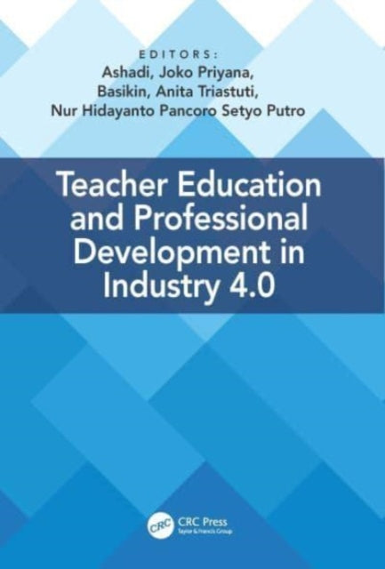 Book cover of: Teacher Education and Professional Development In Industry 4.0. By: Ashadi
