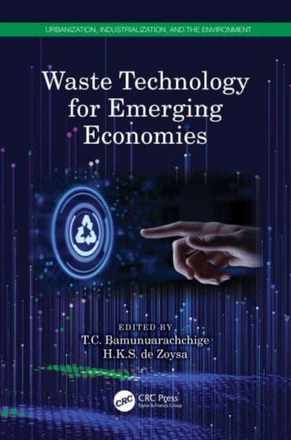 Book cover of: Waste Technology for Emerging Economies. By: T. C. Bamunuarachchige