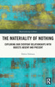Book cover of: Materiality of Nothing. By: Helen Holmes